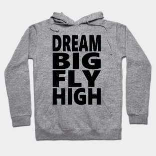 Dream big fly high Hoodie